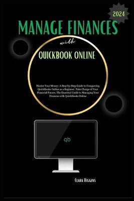 Manage Finances with QuickBooks Online: Master Your Money: A Step-by ...