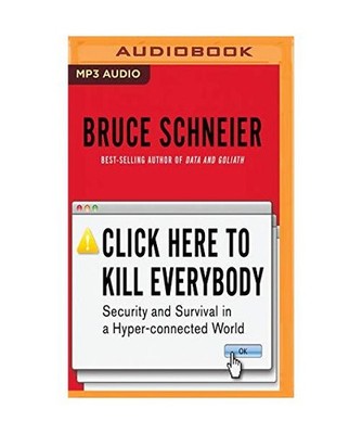 Click Here to Kill Everybody: Security and Survival in a Hyper-Connected World, 