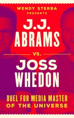 J.J. Abrams vs. Joss Whedon: Duel for Media Master of the Universe