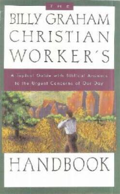 The Billy Graham Christian Worker's Handbook: A Topical Guide with Biblic - GOOD