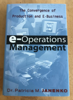 E-OPERATIONS MANAGEMENT ~ P JANENKO ~ 2002 ~ PRODUCTION & E-BUSINESS CONVERGENCE