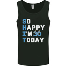 So Happy Im 30 Today Funny 30th Birthday Year Old Mens Vest Tank Top