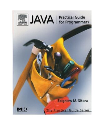 Java: Practical Guide for Programmers, Michael Sikora