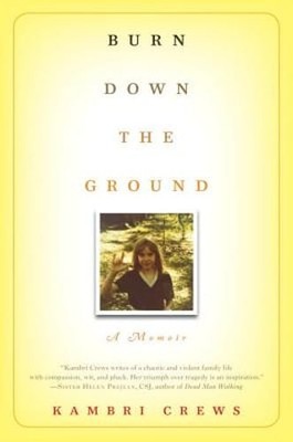 Burn Down the Ground: A Memoir by Kambri Crews: New