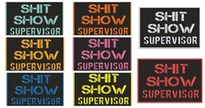 SH T SHOW SUPERVISOR 4"x3" PATCH embroidered iron-on Badge Emblem APPLIQUE FUNNY