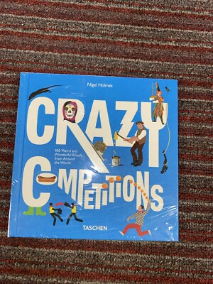 Crazy Competitions. 100 Weird and Wonderful Rituals from Around the World by...