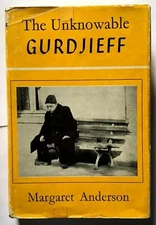 THE UNKNOWABLE GURDJIEFF by Margaret Anderson - Hardcover with Dust Jacket