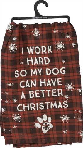 Primitives by Kathy Kitchen Towel - I Work Hard So Dog Has A Better ...
