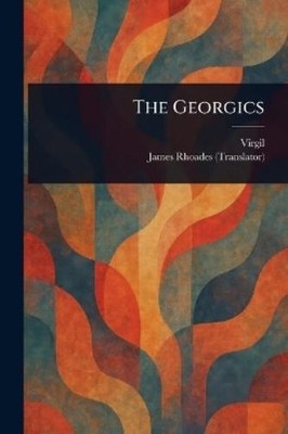 Virgil James Rhoades The Georgics (Taschenbuch)