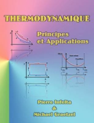Thermodynamique: Principes et Applications (French Edition), Infelta, Pierre,Gra