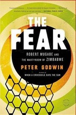 The Fear: Robert Mugabe and the Mar..., Godwi...