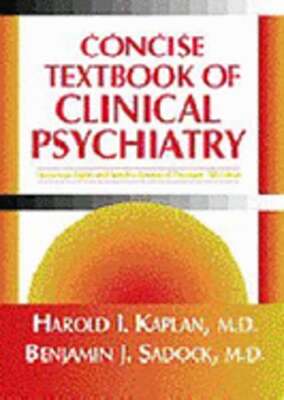 Concise Textbook of Clinical Psychiatry by Harold I Kaplan: Used