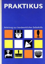 Praktikus - Anleitung zur handwerklichen Selb...