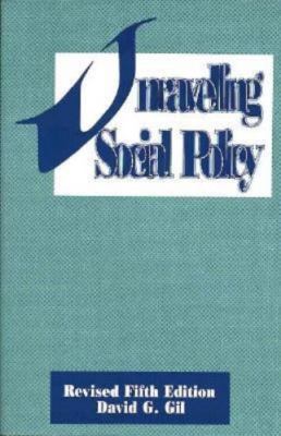 Unraveling Social Policy: Theory, Analysi- paperback, David G Gil, 9780870470578