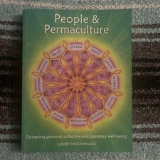 People &amp Permaculture: Caring and Designing for Ourselves Each Other and the