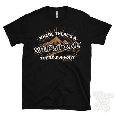 WHERE THERE'S A SHIPSTONE... T-SHIRT Name Nachname lustig Familie Geschenkidee