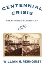 Centennial Crisis: The Disputed Election of 1876 - Hardcover - GOOD
