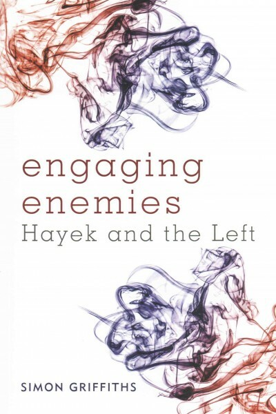 Engaging Enemies : Hayek and the Left, Paperback by Griffiths, Simon, Brand N...
