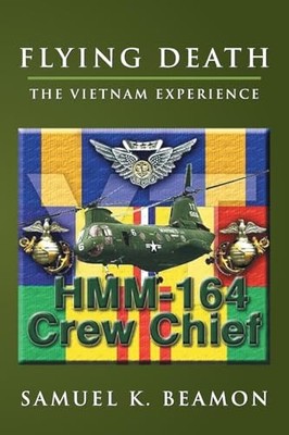 Flying Death : The Vietnam Experience by Smauel K. Beamon (2007, Perfect)