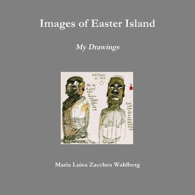 Images of Easter Island by Maria Luisa Zaccheo Wahlberg (English) Paperback Book