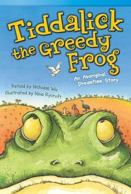 Tiddalick, the Greedy Frog: An Aborigi..., Wu, Nicholas