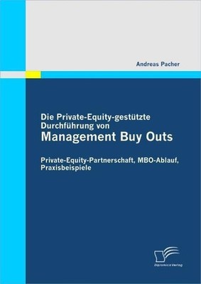 Die Private-Equity-gestützte Durchführung von Management Buy Outs: Private-Equit