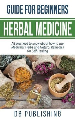 Db Publishing Herbal Medicine Guide For Beginners (Paperback)