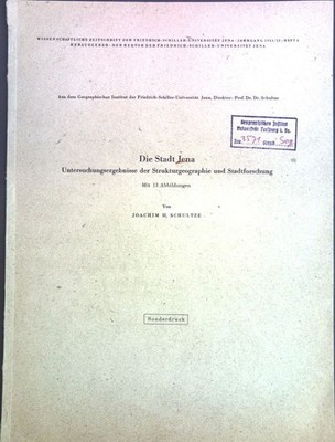 Die Stadt Jena: Untersuchungsergebnisse der Strukturgeographie und Stadtforschun