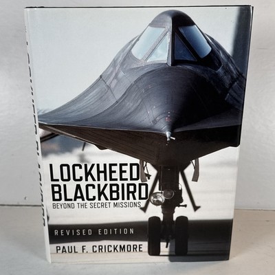 Lockheed Blackbird: Beyond the Secret Missions... by Crickmore, Paul F. Hardback