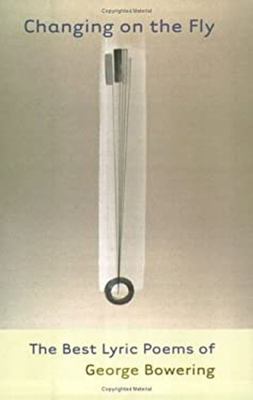 #ad Changing on the Fly : The Best Poems of George Bowering George Bo $21.40