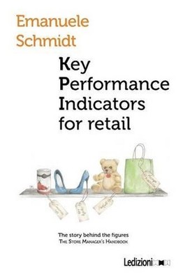 Key performance indicator for retail. The story behind the figures by Emanuele S