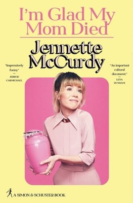 I'm Glad My Mom Died by Jennette McCurdy (Hardback Book)