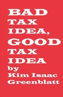 Bad Tax Idea, Good Tax Idea Kim Isaac Greenblatt Taschenbuch Englisch 2007
