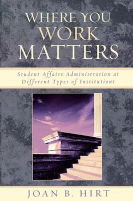Where You Work Matters: Student Affairs Administration at Different Types...