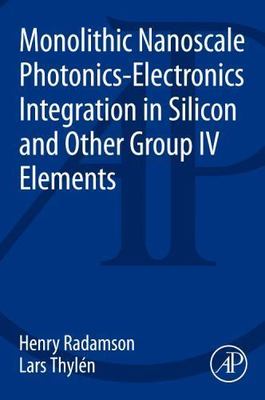 Monolithic Nanoscale Photonics-Electronics Integration in Silicon and Other Gro 