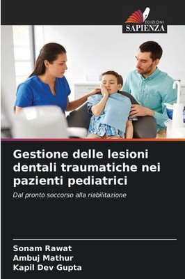 Gestione delle lesioni dentali traumatiche nei pazienti pediatrici Sonam Rawat