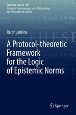 A Protocol-theoretic Framework for the Logic of Epistemic Norms (Synthese Libra,