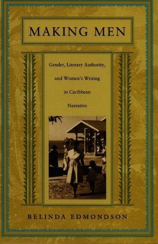 Making Men – Gender, Literary Authority, and Women′s Writing in Caribbean Narra…