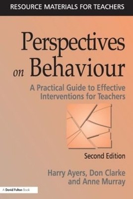 Perspectives on Behaviour: A Practical Guide to Effective Interventions for Teac