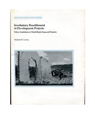 Involuntary Resettlement in Development Projects: Policy Guidelines in World Ban