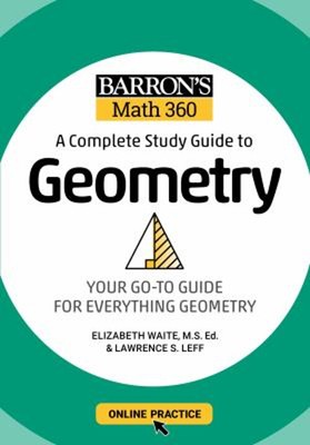 Barron's Math 360: a Complete Study Guide to Geometry with Online