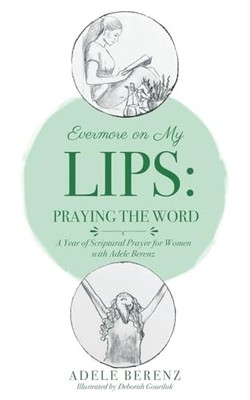 Berenz - Evermore on My Lips  A Year of Scriptural Prayer for Women wi - E555z