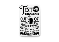 Text Me if You Run Out Bathroom Sign – Funny Humor Wall Decor for Home