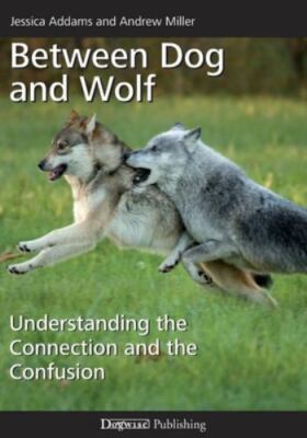 Between Dog and Wolf: Understanding the Connection and the Confusion, Brand N...