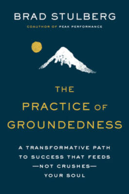 The Practice of Groundedness: A Transformative Path to Success That Feeds - GOOD