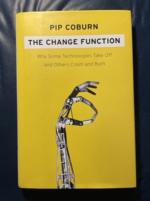 The Change Function: Why Some Technologies Take Off and Others Crash and Bur...