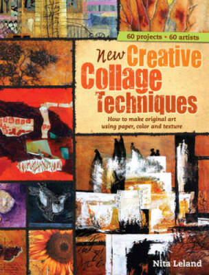 New Creative Collage Techniques: How to Make Original Art Using Paper, Co - GOOD