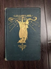 Eugene Field, Lullaby-Land, Gorgeous 1897 ~ Illus. Charles Robinson