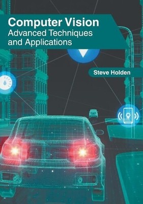 Computer Vision: Advanced Techniques and Applications (Hardback)
