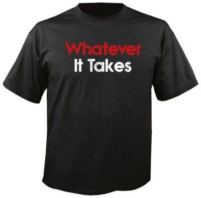 Whatever it takes - Fun - T-Shirt